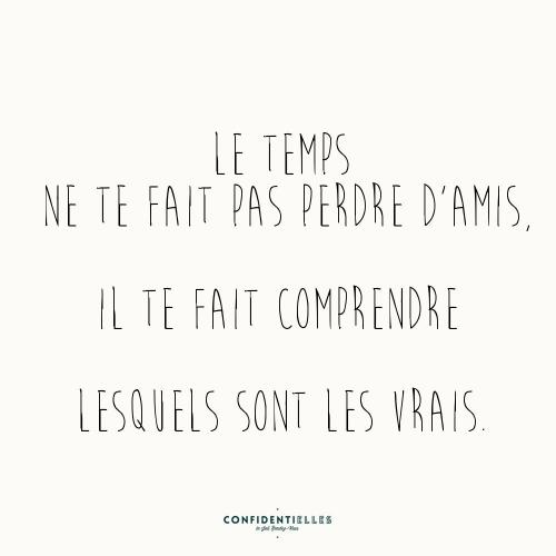 Le temps ne te fait pas perdre d'amis