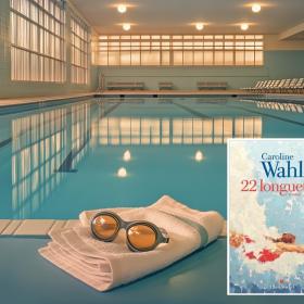 22 longueurs de Caroline Wahl : la résilience au fil de l'eau