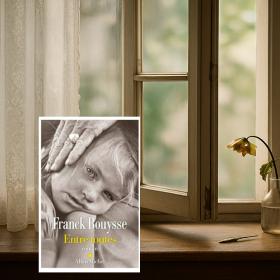 « Entre toutes » de Franck Bouysse : toute la délicatesse des silences