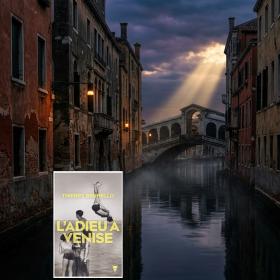 " L'Adieu à Venise " de Thierry Brunello : quand l'amour et l'Histoire s'écrivent sur les canaux