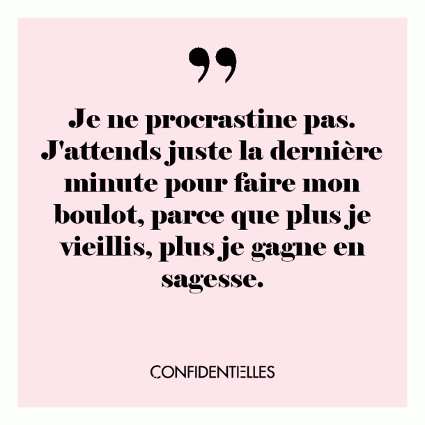 A partager avec une amie qui a une tendance à la procrastination...