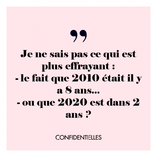 Alors, vous avez plus peur du futur ou du passé ?