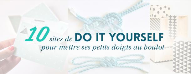 Les 10 meilleurs sites de Do It Yourself