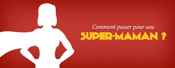 Comment passer pour une super-maman ? 