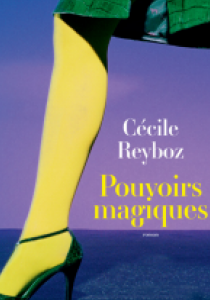 Prix littéraire : pouvoirs magiques, de Cécile Reyboz