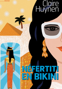 Prix littéraire : Néfertiti en bikini, de Claire Huynen