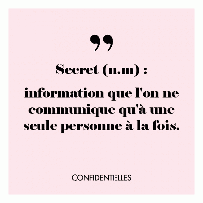 Sinon ça n'est plus un secret !