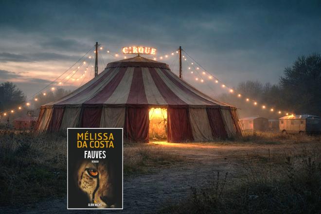 "Fauves" de Mélissa Da Costa : sous le chapiteau, la liberté a un prix