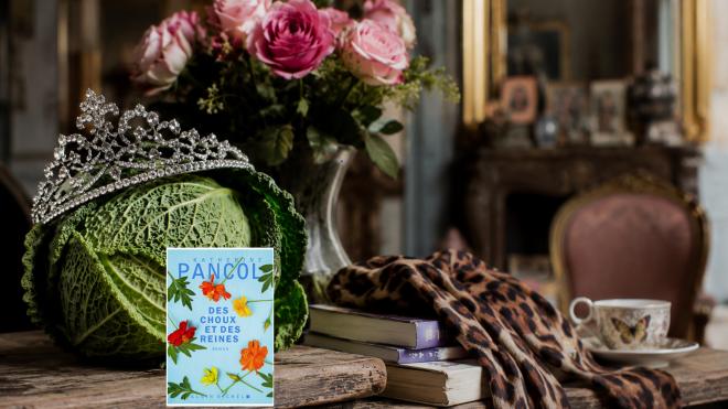"Des choux et des reines" de Katherine Pancol : il n'est jamais trop tard pour partir sans se ret...