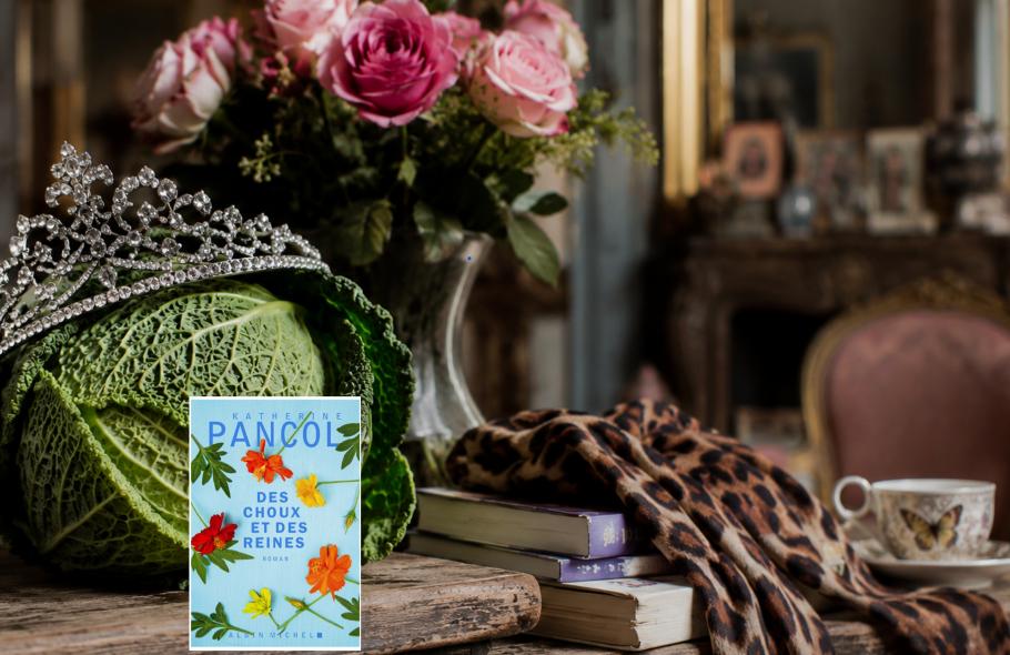 "Des choux et des reines" de Katherine Pancol : il n'est jamais trop tard pour partir sans se ret...