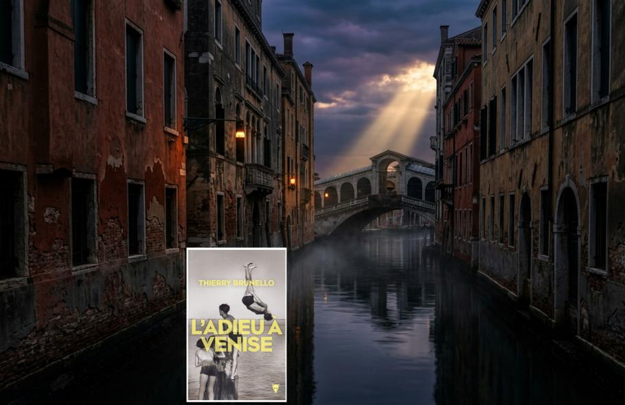 " L'Adieu à Venise " de Thierry Brunello : quand l'amour et l'Histoire s'écrivent sur les canaux